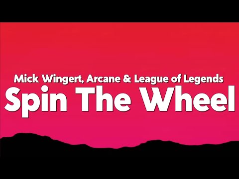 Mick Wingert - Spin The Wheel (from the series Arcane League of Legends) [Lyrics]
