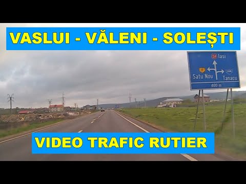 Traseu Vaslui - Satu Nou - Moara Domneasca - Valeni - Solesti video trafic DN 24 camera auto de bord