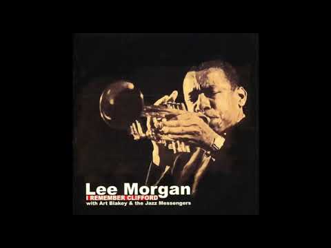 Lee Morgan and Art Blakey  the Jazz Messengers  I Remember Clifford Full Album