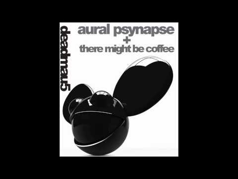 deadmau5 - Aural Psynapse/There Might Be Coffee (Good4Josh Mashup)