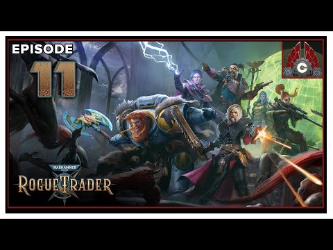CohhCarnage Plays Warhammer 40,000: Rogue Trader (Alpha) - Episode 11