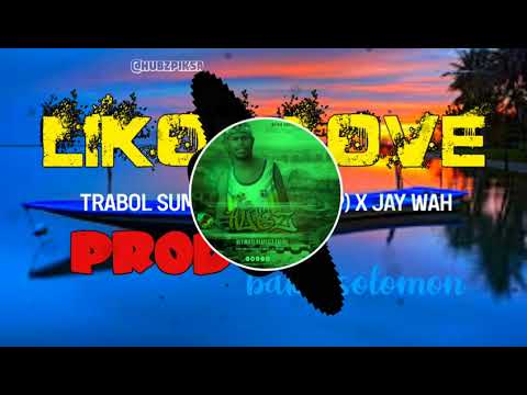 Likol Love (2021)_Trabol Sum ft Mossa (DMP) X jay Wah