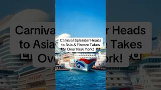 CARNIVAL'S BIG Moves for 2027-2028! Splendor Heads to Asia & Firenze Takes Over New York! cruise,