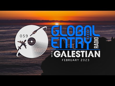 Global Entry Radio 059 - 2023 Melodic House & Techno, Deep House, Progressive House, Organic House