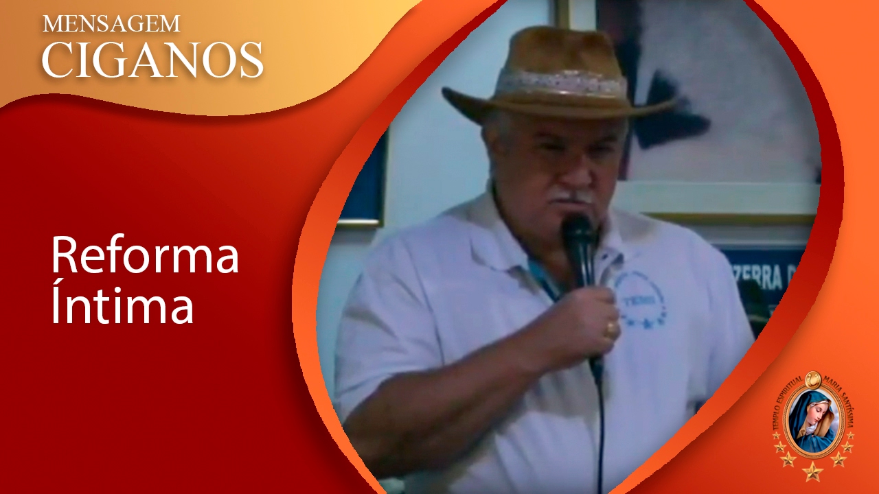 REFORMA ÍNTIMA (Mensagem Espiritual Cigano Don Carlos Ramirez 03.02.2017)