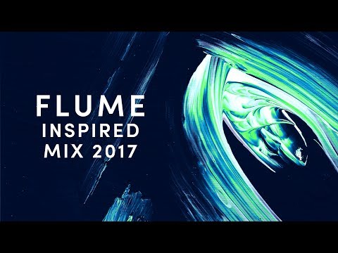 Flume Inspired Mix 2017