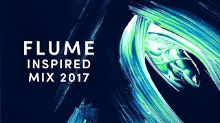 Flume Inspired Mix 2017