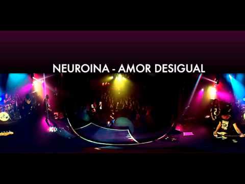Neuroina - Amor Desigual (Video 360º)
