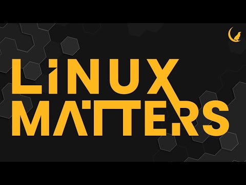 Linux Matters 27: If I could just interject
