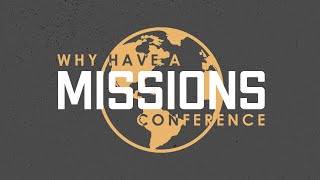 Why We Have A Missions Conference