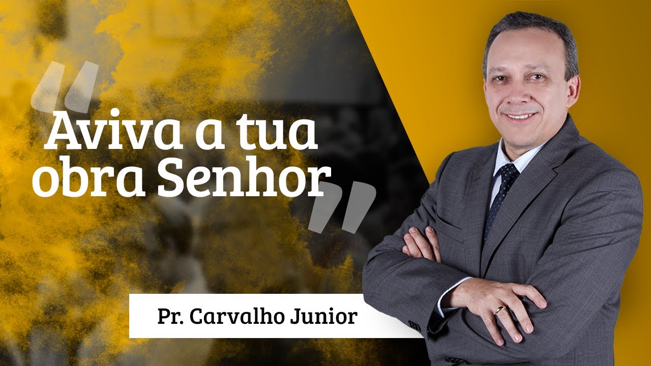 Pastor Carvalho Junior  - Aviva a tua obra Senhor