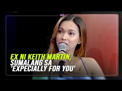 Ex-fiancée ni Keith Martin, sumalang sa 'EXpecially For You'