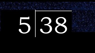 Divide 38 by 5 ,  decimal result  . Division with 1 Digit Divisors . How to do