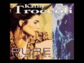 KATHY TROCCOLI - Pure Atraction - You've Got a Way