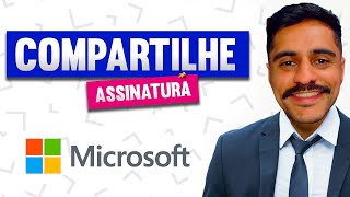 [REVELADO] Como Compartilhar Assinatura da Microsoft Office 365