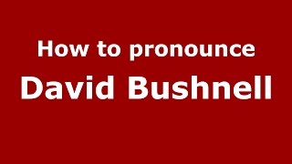 How to pronounce David Bushnell