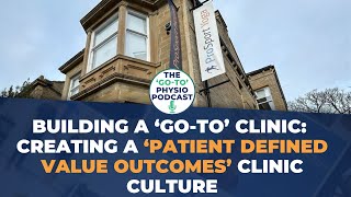 Building A 'Go-To' Clinic: Creating A ‘Patient Defined Value Outcomes’ Clinic Culture