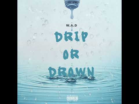 W.A.D "Drip Or Drown" (prodby. JpBeatz)