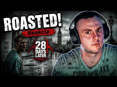 REAGUJEM NA ĎALŠÍ SKVELÝ DIEL ROASTED | 28 Days Later (2002)