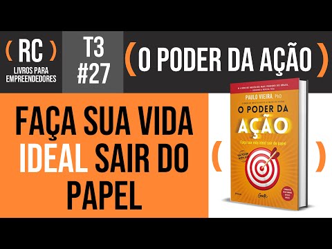 O Poder da Ao - Resumo do livro de Paulo Vieira | T3#027