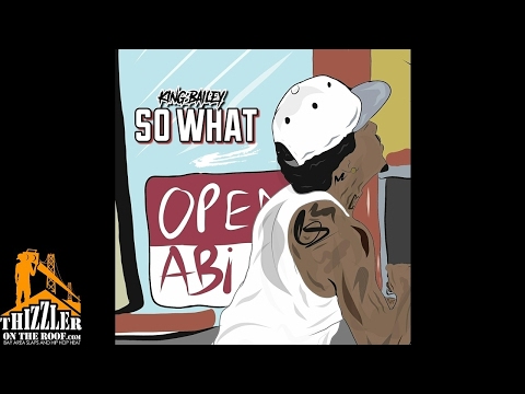King Bailey - So What [Prod. King Bailey] [Thizzler.com]