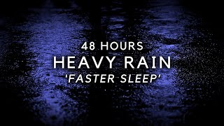 Heavy Rain 48 Hours to SLEEP FASTEST - Block Noise for Deep Sleep