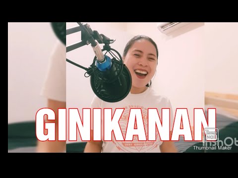 GINIKANAN || by: Melody Flores Martos (just another woman inlove parody requested)