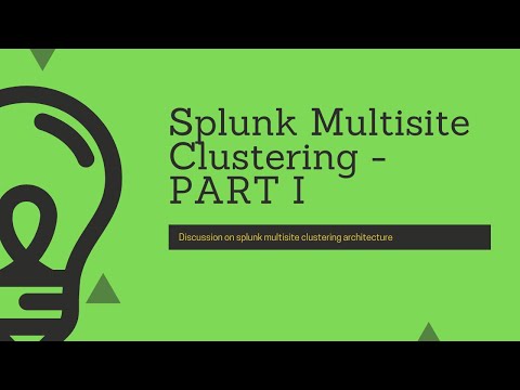Splunk Multisite Clustering Architecture Part I