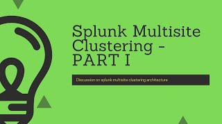 Splunk Multisite Clustering Architecture - PART I