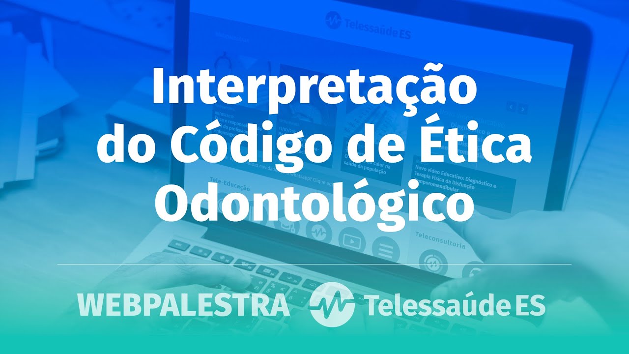 Webpalestra: Interpretação do Código de Ética Odontológico