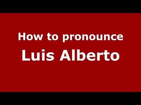 How to pronounce Luis Alberto (Spanish/Argentina) - PronounceNames.com