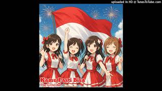 Download lagu The Girls Idol - Kamu Pasti Bisa (Spesial Hari Kemerdekaan Indonesia) mp3