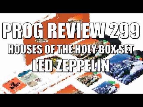 Prog Review 299 - Houses of the Holy Super Deluxe Box Set - Led Zeppelin