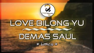 Download lagu Love bilong yu - Demas Saul (Lyrics) mp3 Download lagu Love bilong yu - Demas Saul (Lyrics) mp3