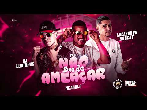 LUCAS DO VG MC ABALO E LUKINHAS DA ZN - NÃO SOU DE AMEAÇAR