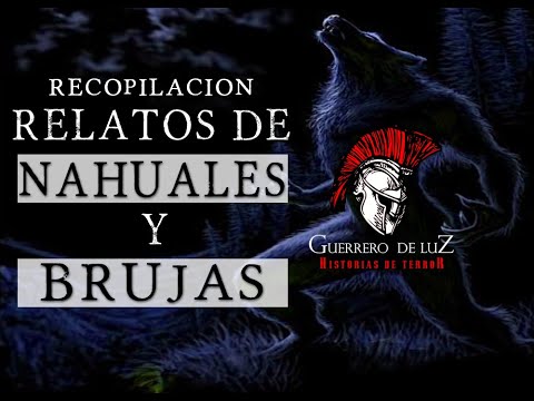 Relatos De Nahuales Y Brujas | Mas de 2 horas (Recopilación)