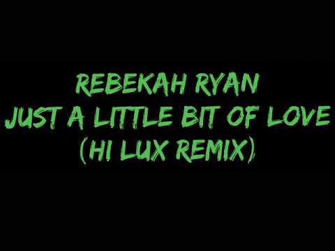Rebekah Ryan-Just A Little Bit Of Love (Hi Lux remix)