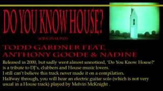 Todd Gardner Feat. Anthony Goode & Nadine - Do You Know House (Original Mix)