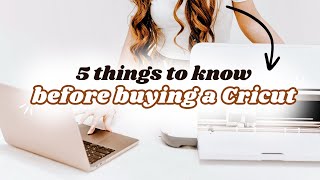 5 THINGS I WISH I KNEW BEFORE BUYING A CRICUT - Cricut For Beginners