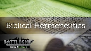 What is Biblical Hermeneutics? | CT4-06: BattleSHIP Apologetics