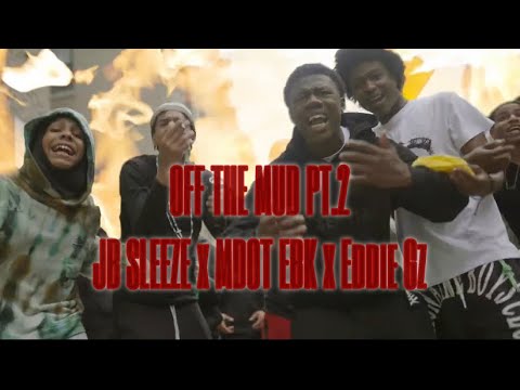JB Sleeze x MDOT EBK x Eddie Gz - Off The Mud Pt.2