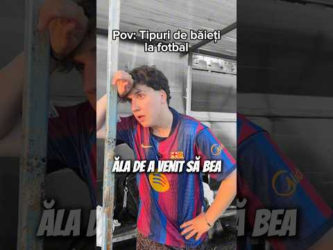 Pov: Tipuri de băieți la FOTBAL🤣⚽️