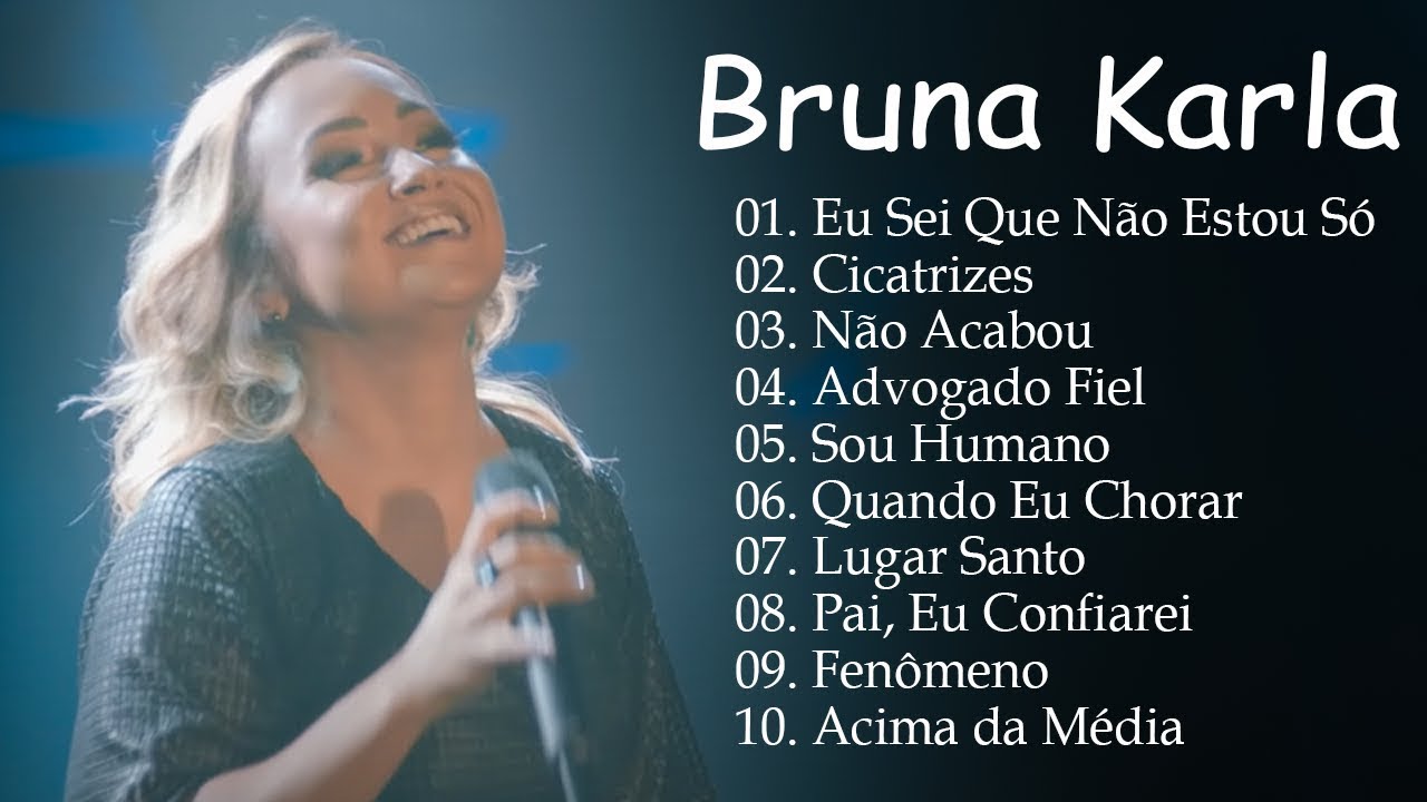 Bruna Karla – As melhores músicas gospel que energizam todos os dias: Cicatrizes,Sou Humano..