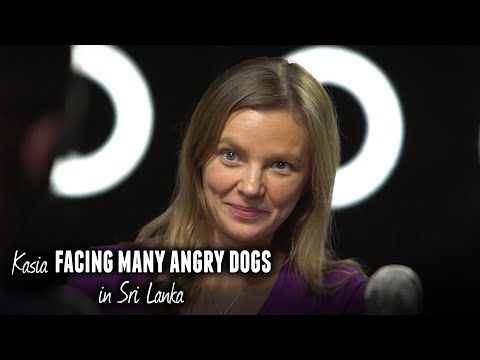 Kasia facing many angry dogs in Sri Lanka
