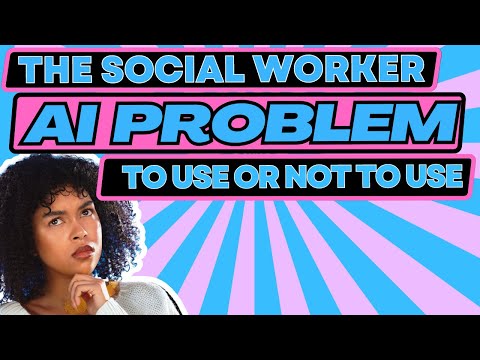 AI In Social Work-The Balanced Argument for Why Social Workers Should Consider Using the Technology