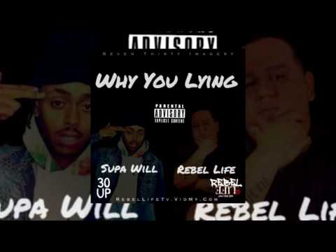 Why You Lying - Supa Will Feat. Rebel Life