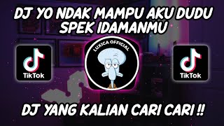 Download lagu DJ YO NDAK MAMPU AKU DUDU SPEK IDAMANMU REMIX VIRAL TIKTOK 2022 | DJ INFONE MASEH - NINU NINU mp3