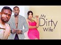 MY DIRTY WIFE CHIOMA NWAOHA MAURICE SAM FRANCES BEN Latest Nigerian Movie 2025 Trending Movies
