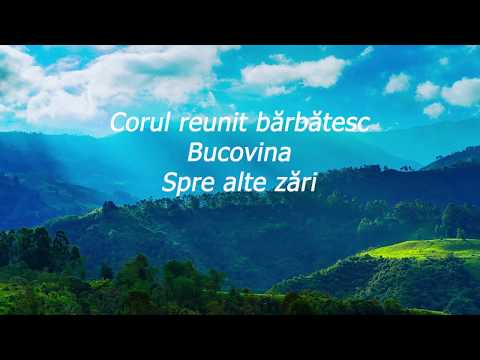 CORUL REUNIT BARBATESC BUCOVINA - SPRE ALTE ZARI