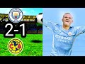 Manchester city vs club america 2 - 1 all goals and extended highlights 2022 HD